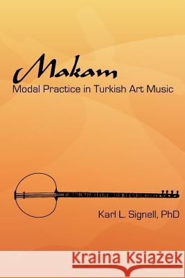 Makam: Modal Practice In Turkish Art Music Signell Phd, Karl L. 9780976045519 Usul Editions - książka