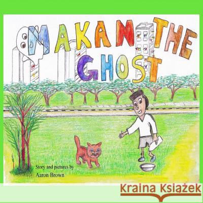 Makan the Ghost MR Aaron Paul Brown 9781502365163 Createspace - książka