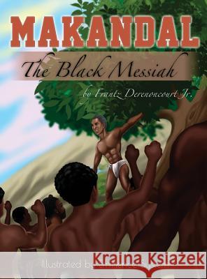 Makandal: The Black Messiah Frantz Derenoncourt   9780997492538 Lightning Fast Book Publishing - książka