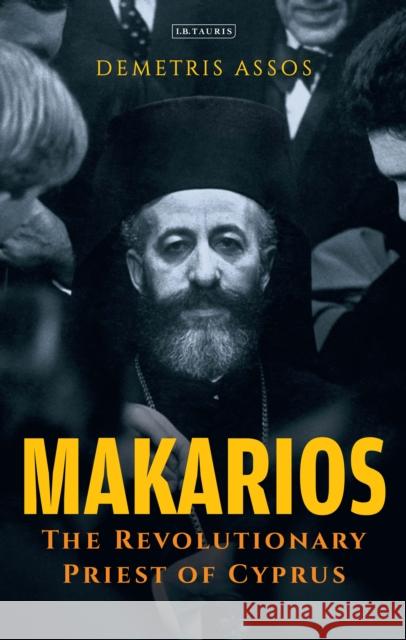 Makarios: The Revolutionary Priest of Cyprus Demetris Assos 9781788312035 I. B. Tauris & Company - książka