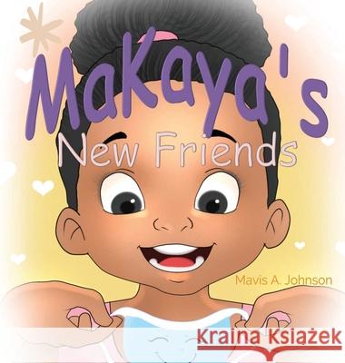MaKaya's New Friends Mavis Johnson, Quinina Sinceno 9780578888378 Mavis Johnson - książka