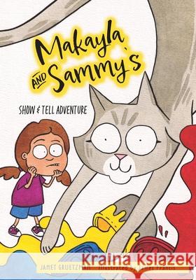 Makayla and Sammy's Show and Tell Adventure Janet Gruetzman James Francis 9781525590450 FriesenPress - książka