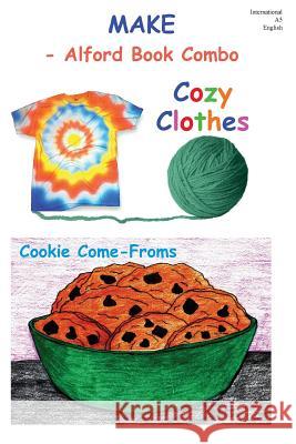 Make - 6X9 Color: Cozy Clothes and Cookie Come-Froms Alford, Douglas J. 9781979129060 Createspace Independent Publishing Platform - książka