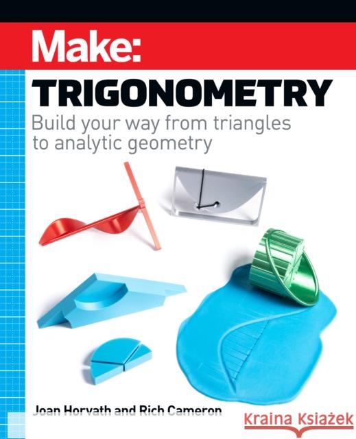 Make - Trigonometry: Build your way from triangles to analytic geometry  9781680457988 O'Reilly Media - książka