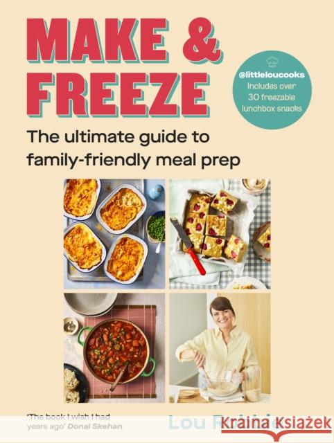 Make & Freeze: The ultimate guide to family-friendly meal prep Lou Robbie 9780241738856 Penguin Books Ltd - książka