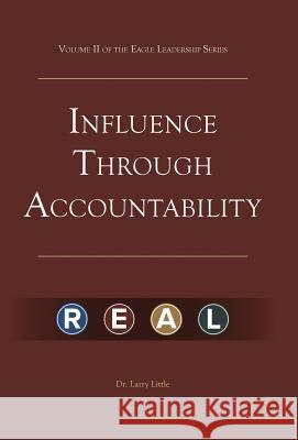 Make a Difference: Influence Through Accountability: VOLUME 2 OF THE EAGLE LEADERSHIP SERIES FOR BUSINESS PROFESSIONALS Little, Larry 9781475945270 iUniverse.com - książka
