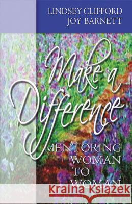 Make a Difference: Mentoring Woman to Woman Lindsey Clifford Joy Barnett 9780785298359 Thomas Nelson Publishers - książka
