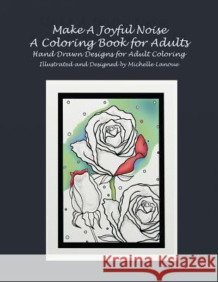 Make A Joyful Noise Adult Coloring Book Lanoue, Michelle 9781539125570 Createspace Independent Publishing Platform - książka