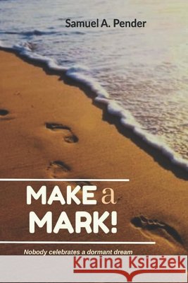 Make A Mark! Pender, Samuel 9798673635476 Independently Published - książka