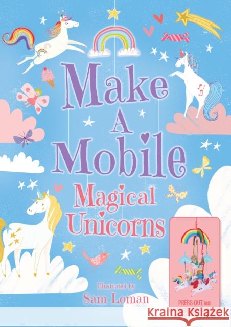 Make a Mobile: Magical Unicorns Annabel Savery 9781788885317 Arcturus Publishing Ltd - książka