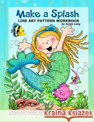 Make A Splash: Line Art Pattern Workbook Lang, Annie 9781530743148 Createspace Independent Publishing Platform - książka