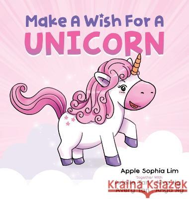 Make a Wish for a Unicorn: Unleash Your Imagination and Join the Unicorn in the Story! Apple Sophia Lim Moch Tan  9789811851032 Wishing Book Company - książka