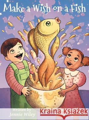 Make A Wish On A Fish Wiley, Jennie 9781948256117 Willow Moon Publishing - książka