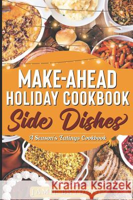 Make-Ahead Holiday Cookbook: Side Dishes Jamie Brydone 9781731557407 Independently Published - książka