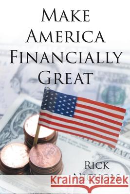 Make America Financially Great Rick Nichols 9781662412837 Page Publishing, Inc. - książka