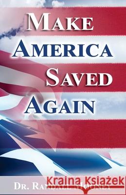 Make America Saved Again Randall Michael Mooney 9781949620016 Crossover Publications LLC - książka
