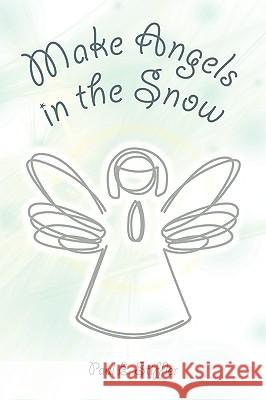 Make Angels in the Snow Paul E. Stiffler 9781450060714 Xlibris Corporation - książka