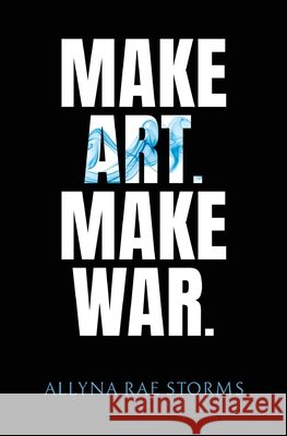Make Art. Make War. Allyna Rae Storms 9781836710851 Vanguard Press - książka