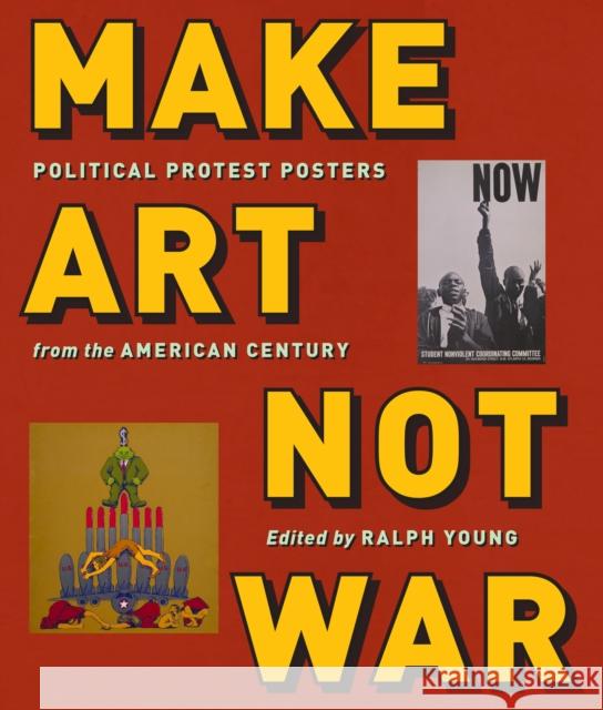 Make Art Not War: Political Protest Posters from the Twentieth Century Ralph Young 9781479813674 New York University Press - książka