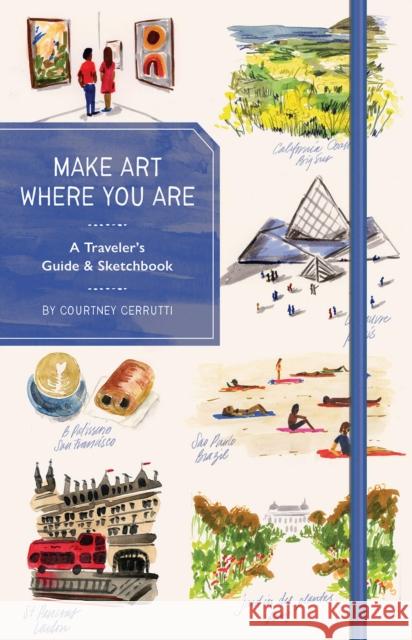 Make Art Where You Are (Guided Sketchbook): A Travel Sketchbook and Guide Cerruti, Courtney 9781419741432 Abrams Noterie - książka