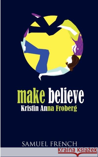 Make Believe Kristin Anna Froberg 9780573696855 Samuel French Trade - książka