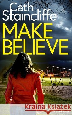 MAKE BELIEVE a gripping crime thriller filled with twists Cath Staincliffe 9781804055038 Joffe Books - książka