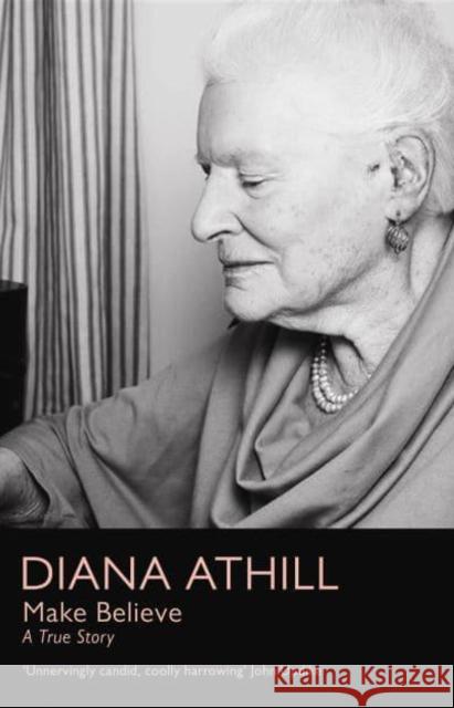 Make Believe: A True Story Diana Athill 9781783787449 Granta Books - książka