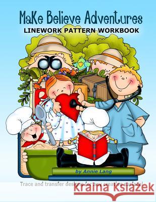 Make Believe Adventures: Linework Pattern Workbook Annie Lang Annie Lang 9781514183854 Createspace - książka