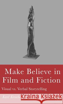 Make Believe in Film and Fiction: Visual vs. Verbal Storytelling Kroeber, K. 9781403972798 Palgrave MacMillan - książka