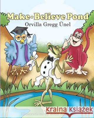 Make-Believe Pond John Andert Orvilla Gregg Unel 9781541262072 Createspace Independent Publishing Platform - książka