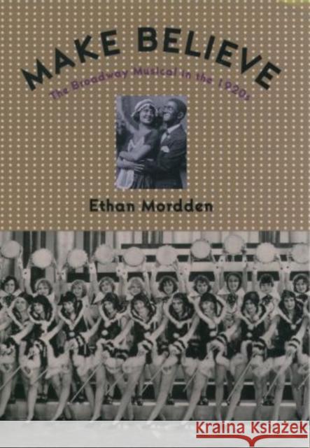 Make Believe: The Broadway Musical in the 1920's Mordden, Ethan 9780195105940 Oxford University Press, USA - książka