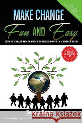 Make Change Fun and Easy: How to Create Inner Peace to World Peace In 3 Simple Steps Samia Bano 9781478712350 Outskirts Press - książka