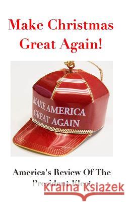 Make Christmas Great Again!: America's Reviews On The President Elect America 9781366710000 Blurb - książka