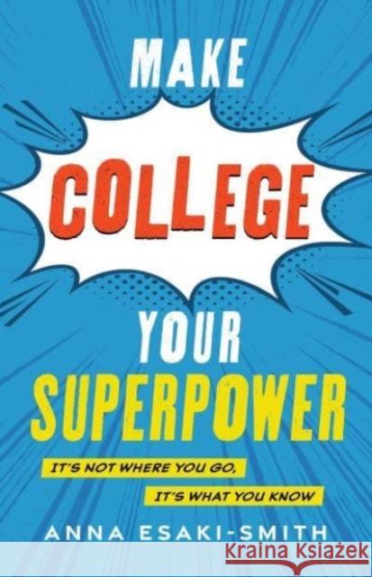 Make College Your Superpower: It's Not Where You Go, It's What You Know  9781538184103 Rowman & Littlefield - książka