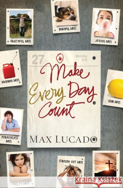 Make Every Day Count - Teen Edition Max Lucado 9781400318223 Thomas Nelson Publishers - książka