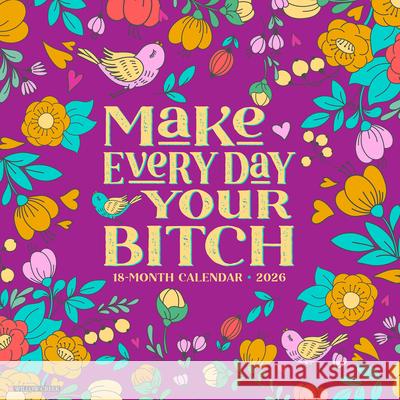 Make Every Day Your Bitch 2026 Wall Calendar Willow Creek Press 9781549251863 Wlcp - książka