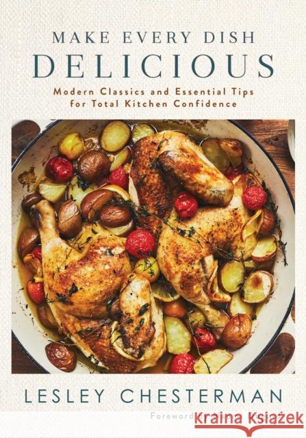 Make Every Dish Delicious: Modern Classics and Essential Tips for Total Kitchen Confidence Lesley Chesterman 9781982196370 Simon & Schuster - książka