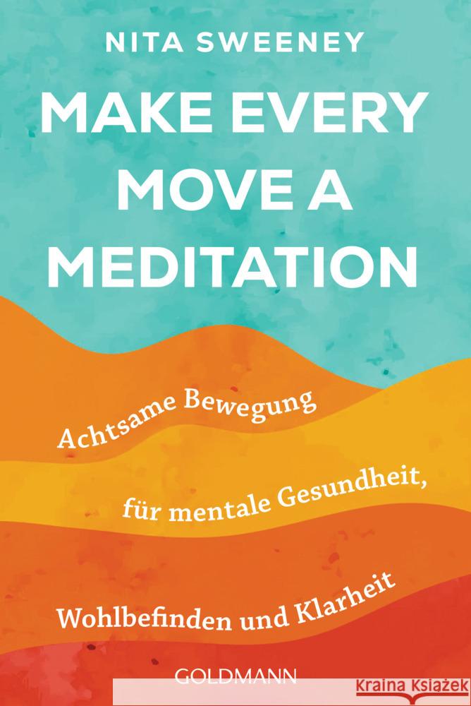 Make Every Move a Meditation Sweeney, Nita 9783442223954 Goldmann - książka
