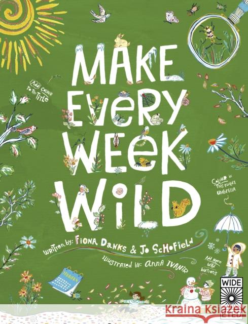 Make Every Week Wild: 52 Creative Activities for Outdoor Adventures Jo Schofield 9781836000273 Quarto Publishing PLC - książka