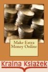 Make Extra Money Online Miss Jane Fazackarley 9781484981320 Createspace
