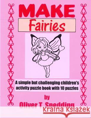 Make Fairies Oliver T. Spedding 9781979237123 Createspace Independent Publishing Platform - książka