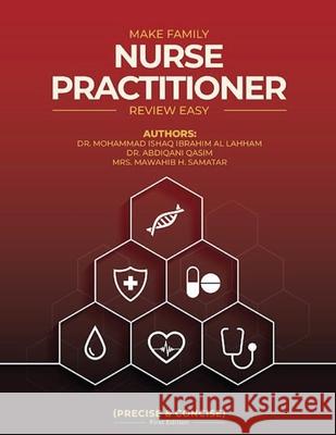 Make Family Nurse Practitioner Review Easy (Precise and Concise) First Edition Mohammad Ishaq Ibrahi 9781967349609 Dr. Mohammad Ishaq Ibrahim Al Lahham - książka