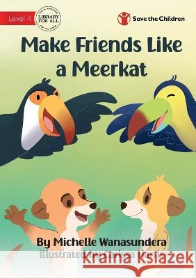 Make Friends Like a Meerkat Michelle Wanasundera, Carissa Harris 9781922895271 Library for All - książka