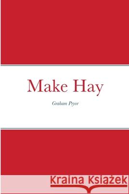 Make Hay Graham Pryor 9781008982239 Lulu.com - książka