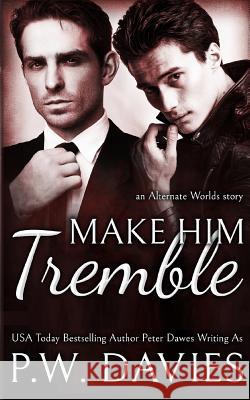 Make Him Tremble: An MM Opposites Attract Romance J. R. Wesley Lyssa Dering P. W. Davies 9781091075122 Independently Published - książka