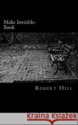 Make Invisible-Book: Mib Robert Hill 9781724302915 Createspace Independent Publishing Platform - książka