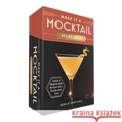 Make It a Mocktail Recipe Deck: Classic & Modern Drink Recipes with a Nonalcoholic Twist Derick Santiago 9781507222546 Adams Media Corporation - książka