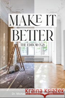 Make It Better: The Editor (x2) Michael J. Bernard 9781637640975 Dorrance Publishing Co. - książka