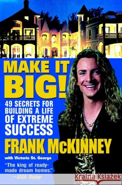 Make It Big!: 49 Secrets for Building a Life of Extreme Success McKinney, Frank E. 9780471443995 John Wiley & Sons - książka
