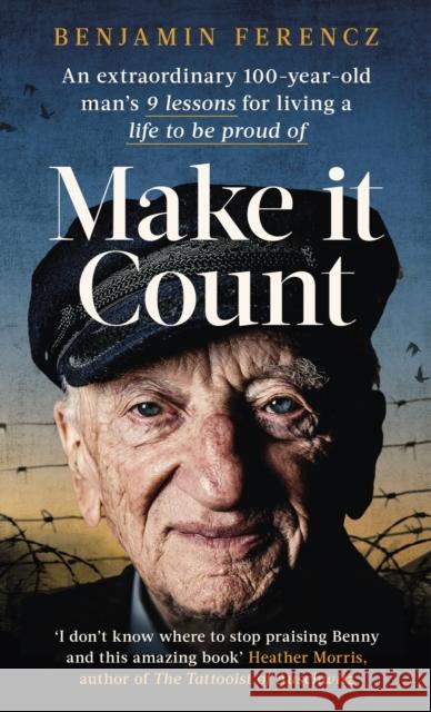 Make It Count: An extraordinary 100-year-old man’s 9 lessons for living a life to be proud of Benjamin Ferencz 9780751579925 Little, Brown Book Group - książka